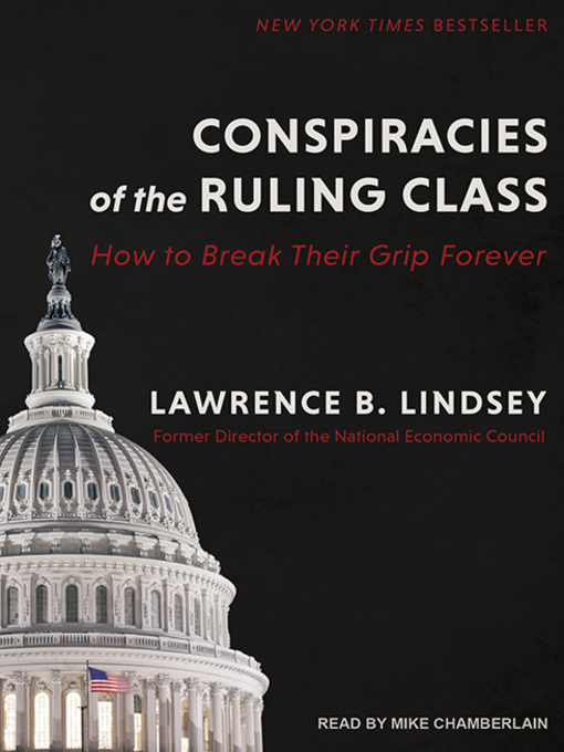 Title details for Conspiracies of the Ruling Class by Lawrence B. Lindsey - Available